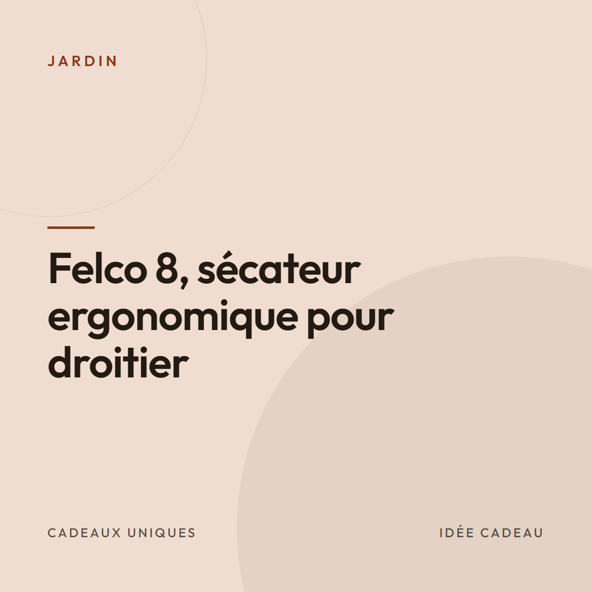 Felco 8, sécateur ergonomique pour droitier