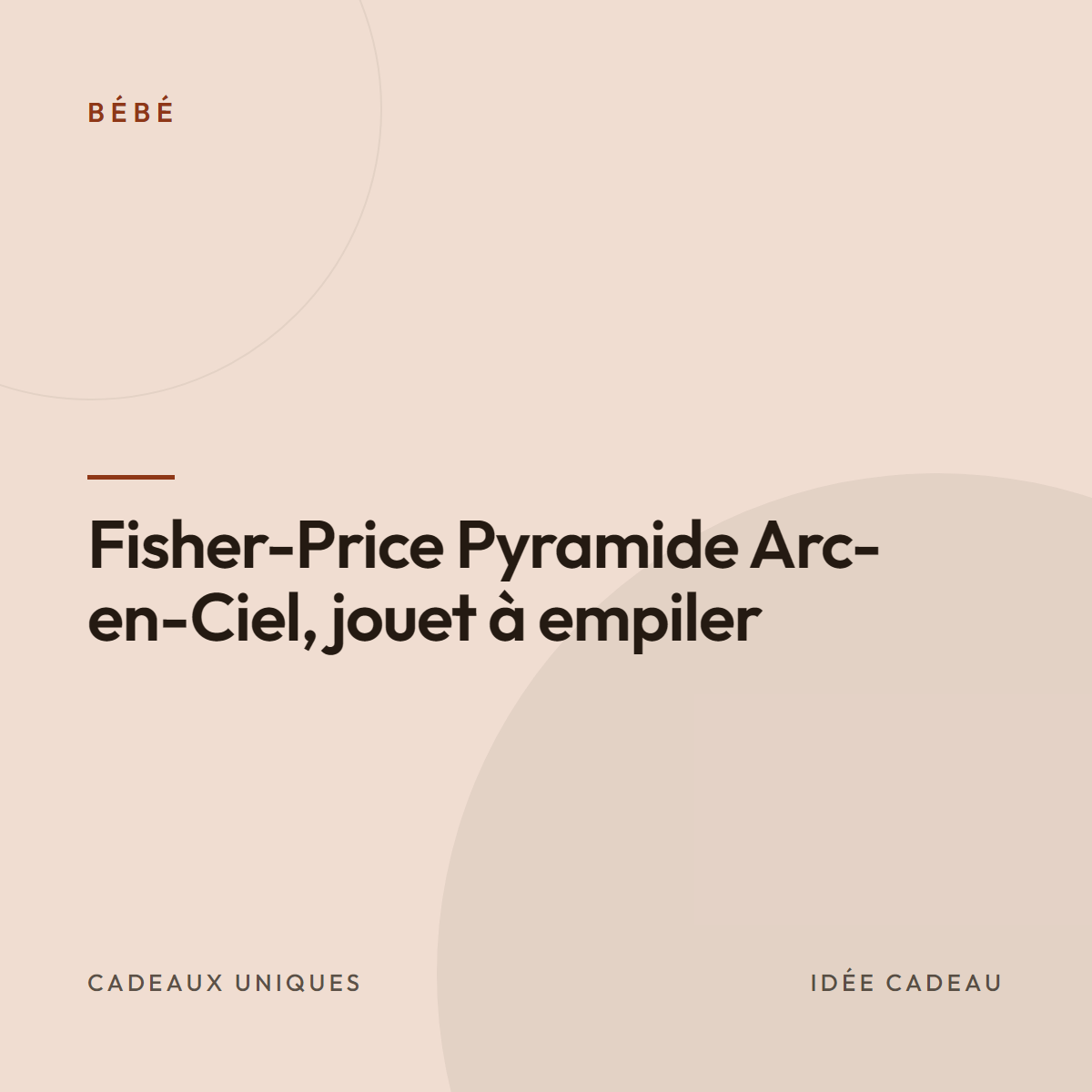 Fisher-Price Pyramide Arc-en-Ciel, jouet à empiler
