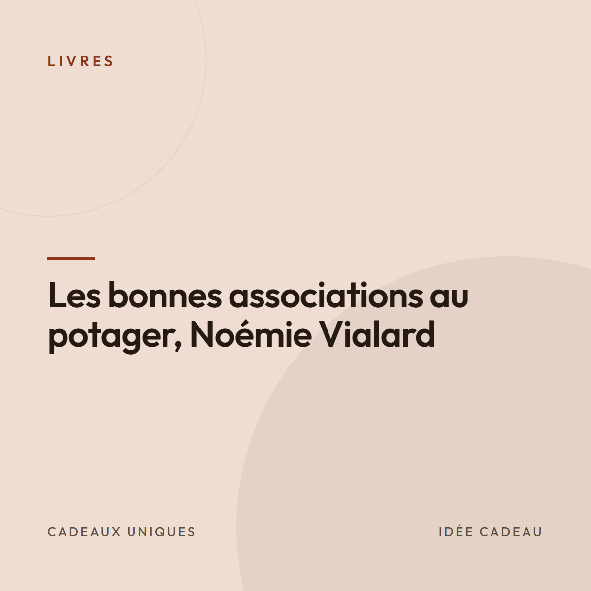Les bonnes associations au potager, Noémie Vialard