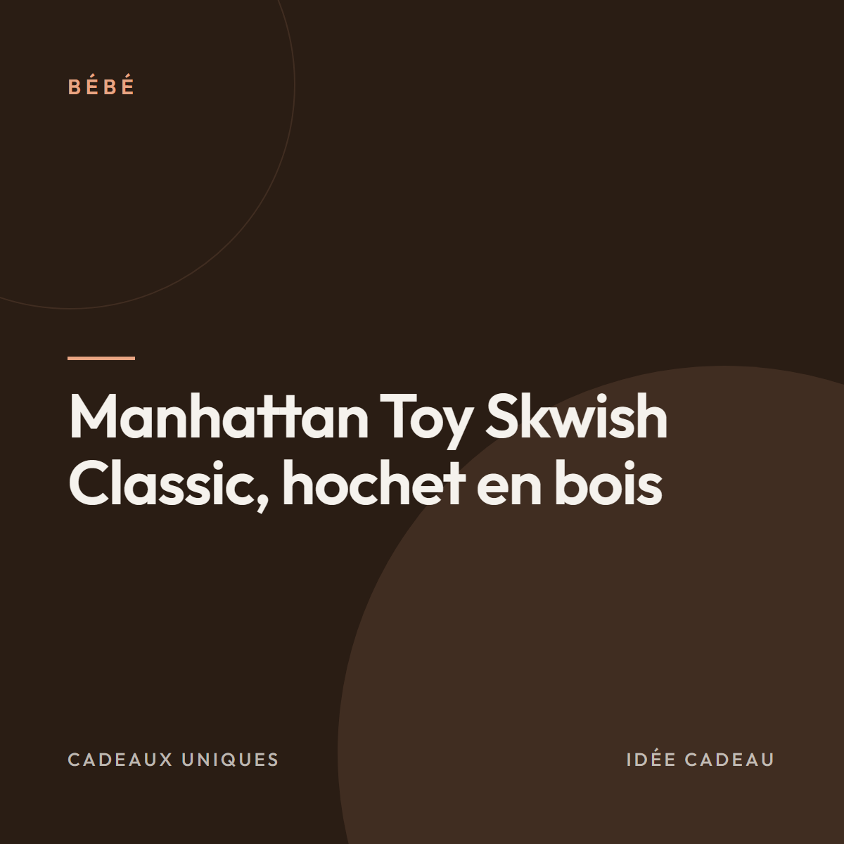 Manhattan Toy Skwish Classic, hochet en bois