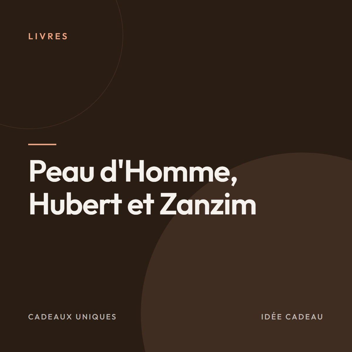Peau d&rsquo;Homme, Hubert et Zanzim